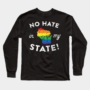 No Hate in My State Wisconsin Pride Long Sleeve T-Shirt